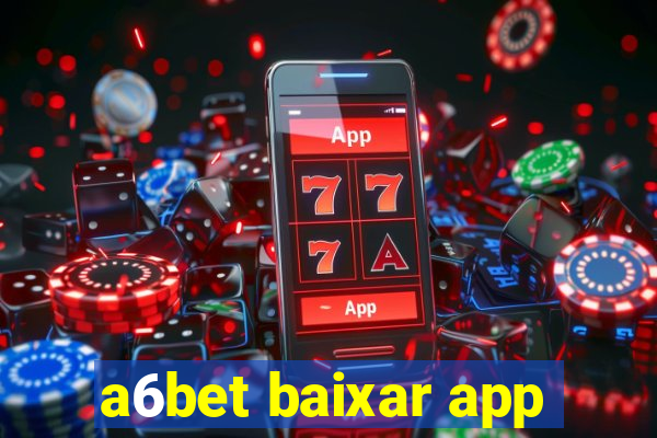 a6bet baixar app